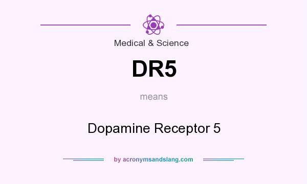 What does DR5 mean? It stands for Dopamine Receptor 5