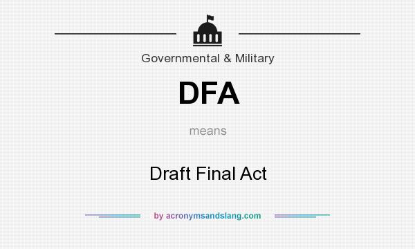 What does DFA mean? It stands for Draft Final Act