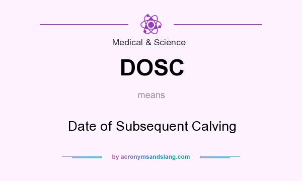 What does DOSC mean? It stands for Date of Subsequent Calving