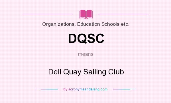 What does DQSC mean? It stands for Dell Quay Sailing Club