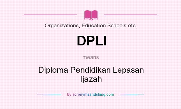 What does DPLI mean? It stands for Diploma Pendidikan Lepasan Ijazah
