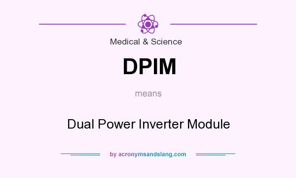 What does DPIM mean? It stands for Dual Power Inverter Module