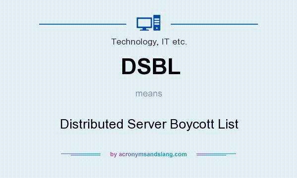 What does DSBL mean? It stands for Distributed Server Boycott List