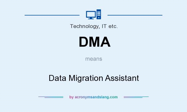 What does DMA mean? It stands for Data Migration Assistant