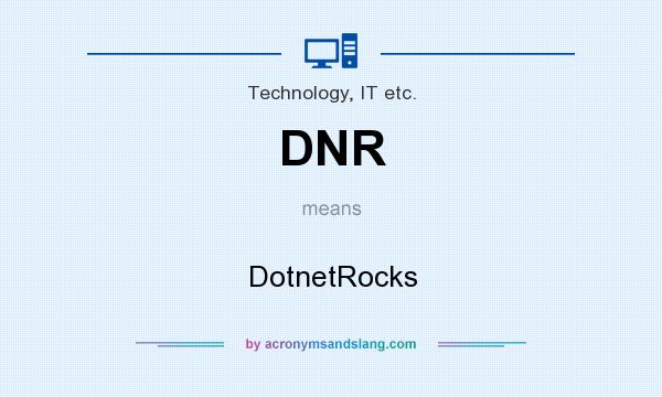What does DNR mean? It stands for DotnetRocks