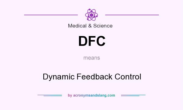 What does DFC mean? It stands for Dynamic Feedback Control