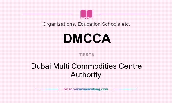 What does DMCCA mean? It stands for Dubai Multi Commodities Centre Authority