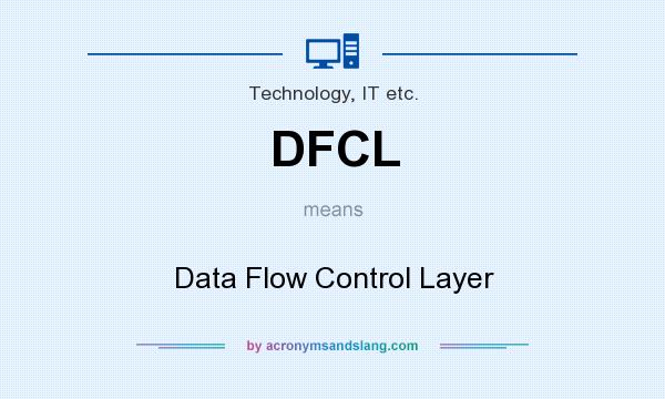 What does DFCL mean? It stands for Data Flow Control Layer