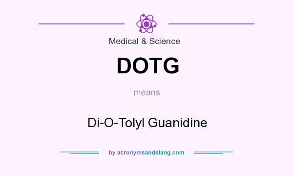 What does DOTG mean? It stands for Di-O-Tolyl Guanidine