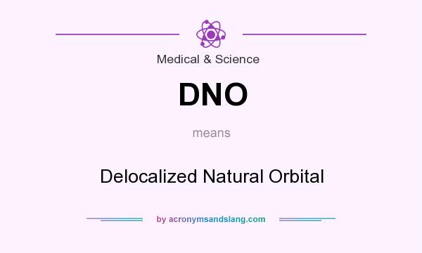What does DNO mean? It stands for Delocalized Natural Orbital