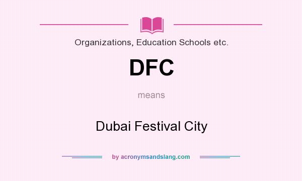 What does DFC mean? It stands for Dubai Festival City