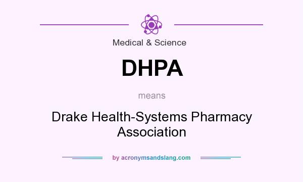 What does DHPA mean? It stands for Drake Health-Systems Pharmacy Association
