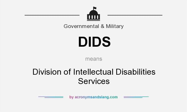 What does DIDS mean? It stands for Division of Intellectual Disabilities Services