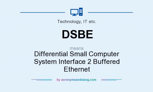 What does DSBE mean? It stands for Differential Small Computer System Interface 2 Buffered Ethernet