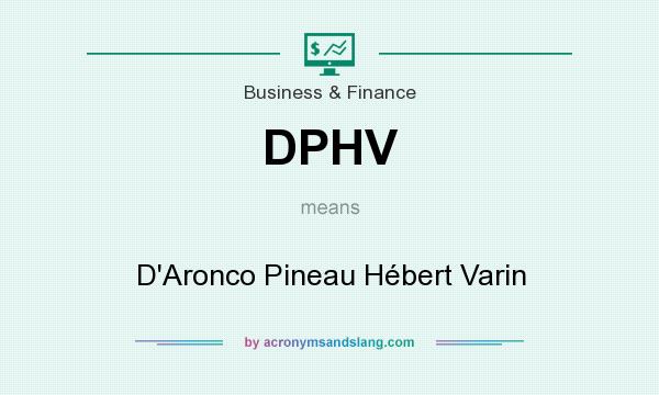 What does DPHV mean? It stands for D`Aronco Pineau Hébert Varin