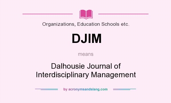 What does DJIM mean? It stands for Dalhousie Journal of Interdisciplinary Management