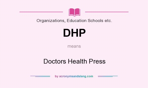 What does DHP mean? It stands for Doctors Health Press