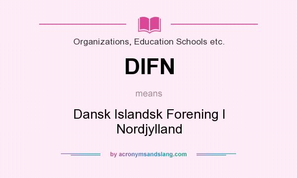 What does DIFN mean? It stands for Dansk Islandsk Forening I Nordjylland