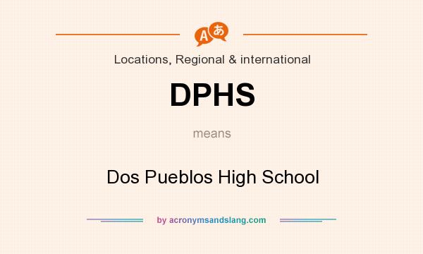 What does DPHS mean? It stands for Dos Pueblos High School