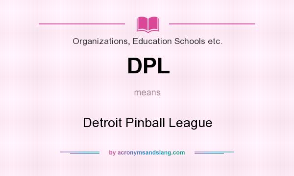 What does DPL mean? It stands for Detroit Pinball League