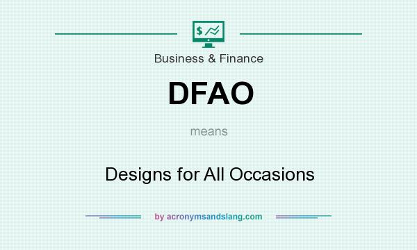 What does DFAO mean? It stands for Designs for All Occasions