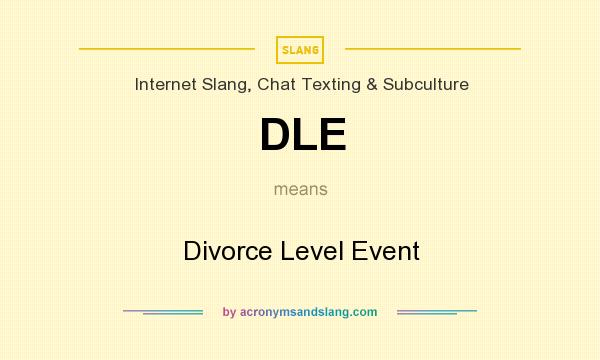 What does DLE mean? It stands for Divorce Level Event