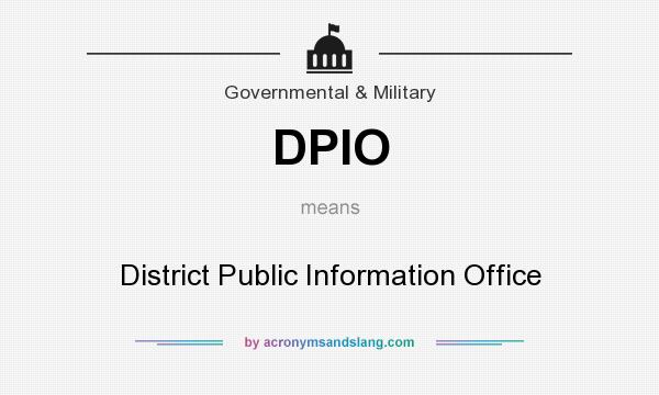 What does DPIO mean? It stands for District Public Information Office