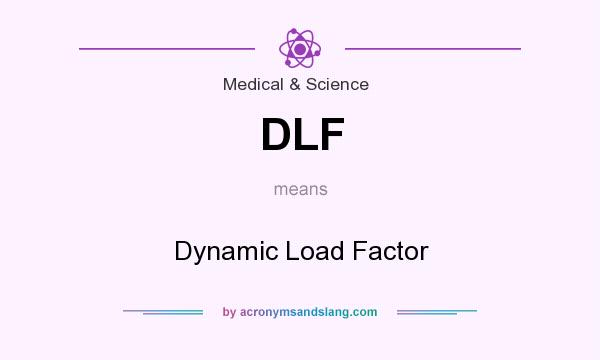 What does DLF mean? It stands for Dynamic Load Factor