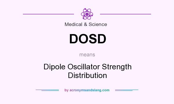 What does DOSD mean? It stands for Dipole Oscillator Strength Distribution