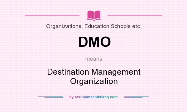 What does DMO mean? It stands for Destination Management Organization
