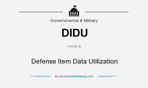 What does DIDU mean? It stands for Defense Item Data Utilization