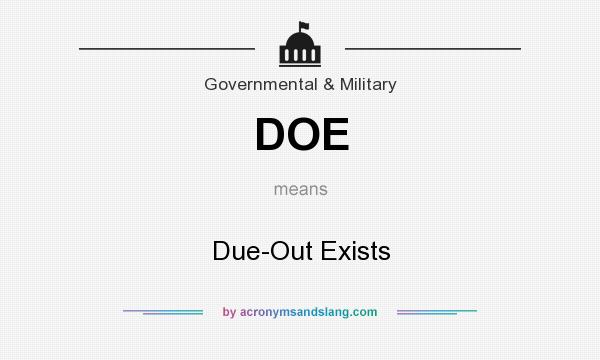 What does DOE mean? It stands for Due-Out Exists
