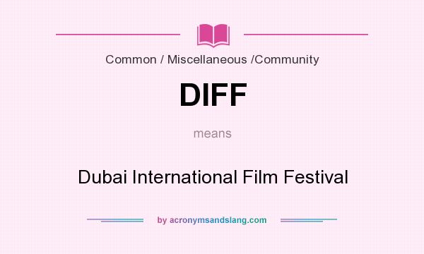 What does DIFF mean? It stands for Dubai International Film Festival