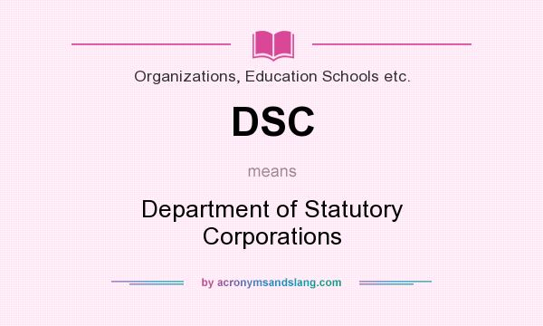 What does DSC mean? It stands for Department of Statutory Corporations