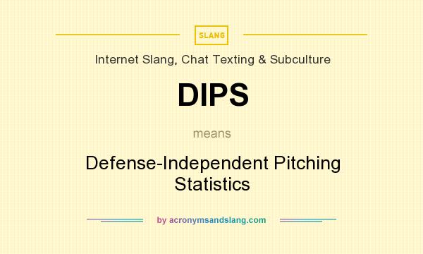 What does DIPS mean? It stands for Defense-Independent Pitching Statistics