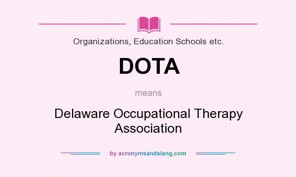 What does DOTA mean? It stands for Delaware Occupational Therapy Association