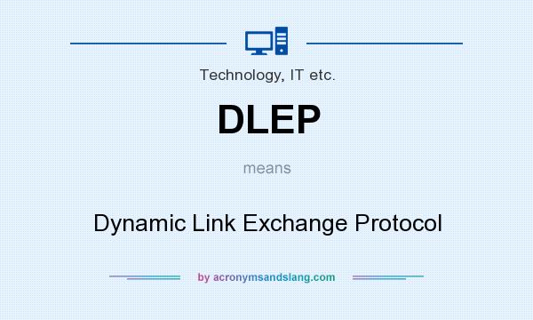 What does DLEP mean? It stands for Dynamic Link Exchange Protocol