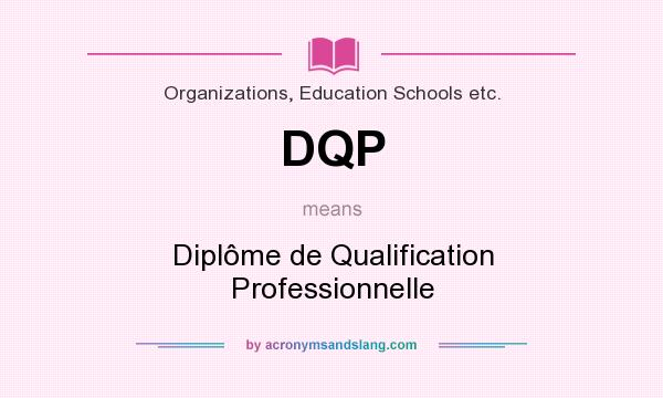 What does DQP mean? It stands for Diplôme de Qualification Professionnelle