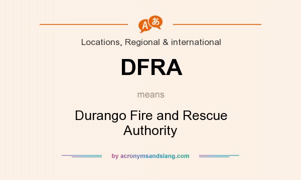 What does DFRA mean? It stands for Durango Fire and Rescue Authority