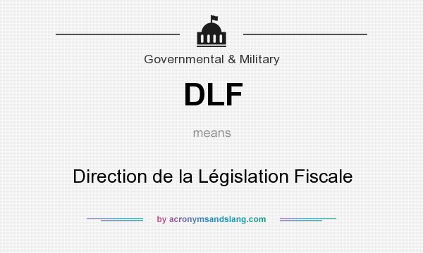 What does DLF mean? It stands for Direction de la Législation Fiscale