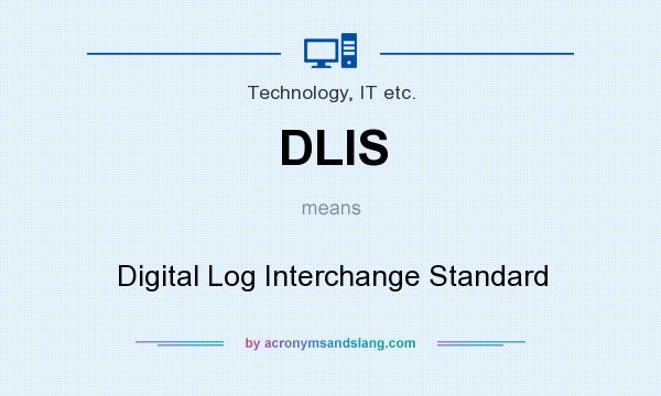 What does DLIS mean? It stands for Digital Log Interchange Standard