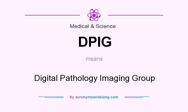 What does DPIG mean? It stands for Digital Pathology Imaging Group
