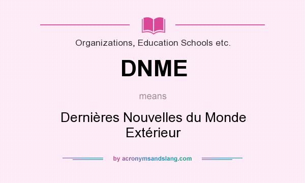 What does DNME mean? It stands for Dernières Nouvelles du Monde Extérieur