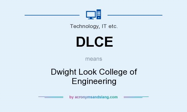 What does DLCE mean? It stands for Dwight Look College of Engineering
