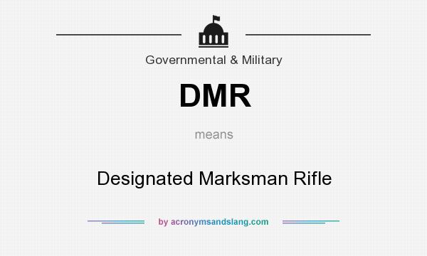 What does DMR mean? It stands for Designated Marksman Rifle