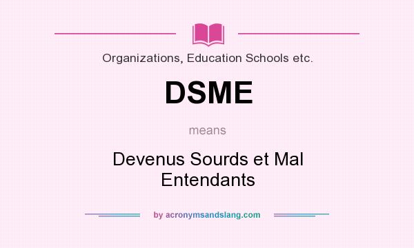 What does DSME mean? It stands for Devenus Sourds et Mal Entendants