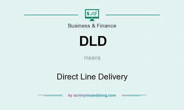 What does DLD mean? It stands for Direct Line Delivery