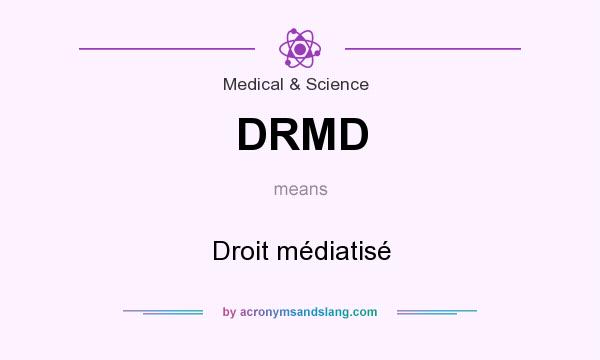 What does DRMD mean? It stands for Droit médiatisé