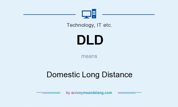 What does DLD mean? It stands for Domestic Long Distance