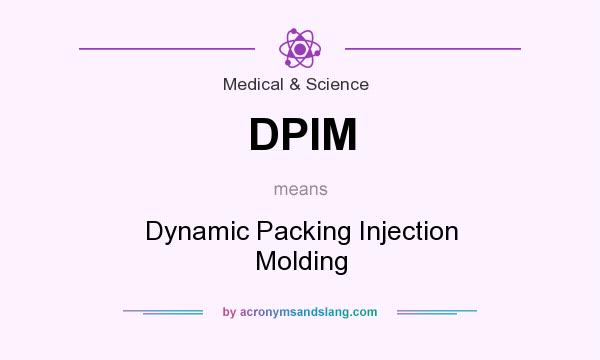 What does DPIM mean? It stands for Dynamic Packing Injection Molding
